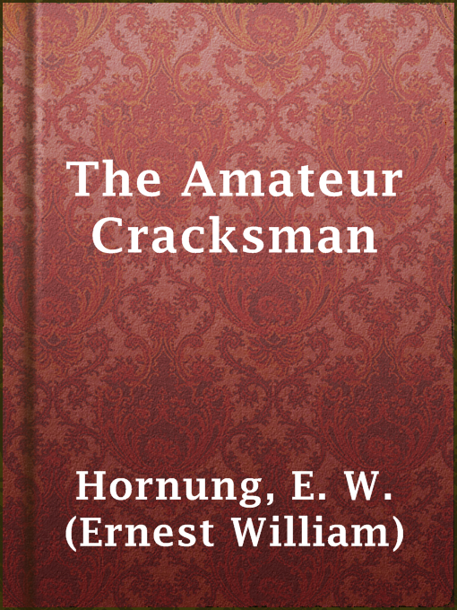Title details for The Amateur Cracksman by E. W. (Ernest William) Hornung - Available